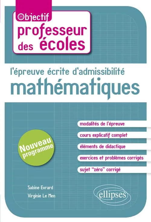 L'épreuve écrite d'admissibilité -  Mathématiques. CRPE nouveau programme, nouveau programme Sabine Evrard, Virginie Le Men