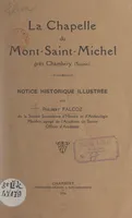 La chapelle du Mont-Saint-Michel près Chambéry (Savoie), Notice historique illustrée