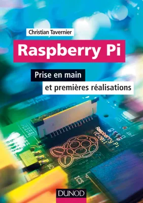 Raspberry Pi - Prise en main et premières réalisations, Prise en main et premières réalisations