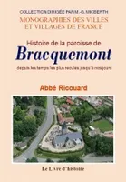 Histoire de la paroisse de Bracquemont - depuis les temps les plus reculés jusqu'à nos jours, depuis les temps les plus reculés jusqu'à nos jours