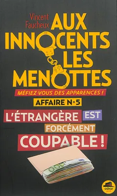 5, Aux innocents les menottes / L'étrangère est forcément coupable !