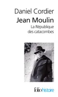 Jean Moulin, I, II, La République des catacombes