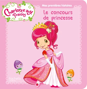 Charlotte aux Fraises/Le concours de princesse