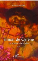 Simon de Cyrène, Le porteur d'eau vive - Récit