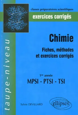 Chimie - Fiches, méthodes et exercices corrigés - 1ère année  MPSI - PTSI - TSI, fiches, méthodes et exercices corrigés
