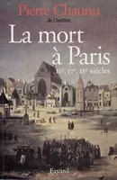La Mort à Paris, 16e, 17e, 18e siècles