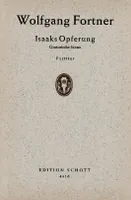 Isaaks Opferung, Oratorische Szene nach dem Text der Vulgata. Alto, Tenor and Bass with accompaniment of 40 Instruments. Partition d'étude.