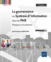 La gouvernance du Système d'Information dans les PME - Pratiques et évolutions (2e édition)