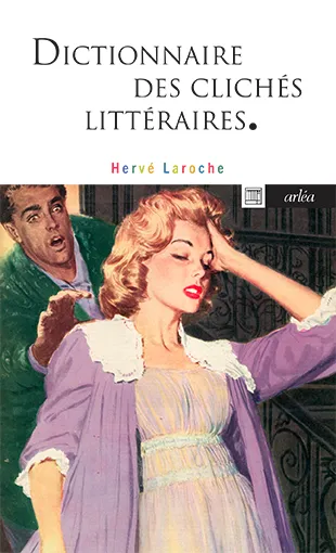 Livres Littérature et Essais littéraires Essais Littéraires et biographies Essais Littéraires Dictionnaire des clichés littéraires Hervé Laroche