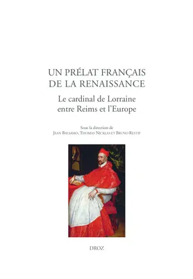 Un prélat français de la Renaissance, Le cardinal de Lorraine, entre Reims et l'Europe