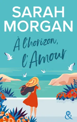 A l'horizon, l'amour, La nouvelle série feel-good de Sarah Morgan
