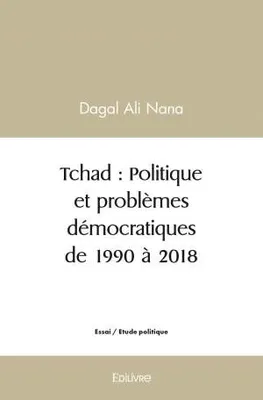 Tchad, Politique et problèmes démocratiques de 1990 à 2018