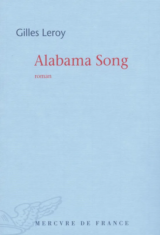 Livres Littérature et Essais littéraires Romans contemporains Francophones Alabama Song, roman Gilles Leroy