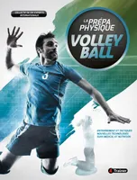 La prépa physique volley-ball, Entrainement et tactiques, nouvelles technologies, suivi médical et nutrition