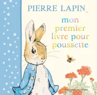 Pierre Lapin / mon premier livre pour poussette