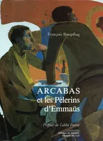 Arcabas et les pèlerins d'Emmaüs