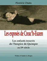 Les exposés de creac'h-euzen / les enfants trouvés, les enfants trouvés de l'hospice de Quimper au XIXe siècle