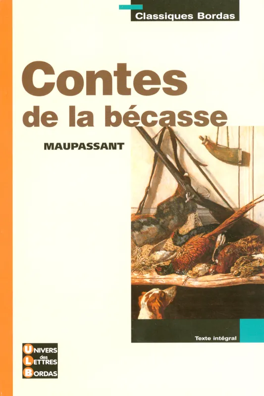 Livres Littérature et Essais littéraires Œuvres Classiques Classiques commentés CONTES DE LA BECASSE Philippe Lehu, Guy de Maupassant