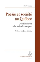 Poésie et société au Québec - de la solitude à la solitude rompue