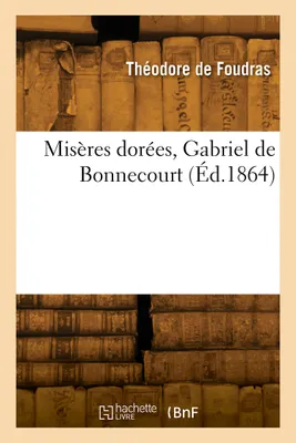 Misères dorées, Gabriel de Bonnecourt