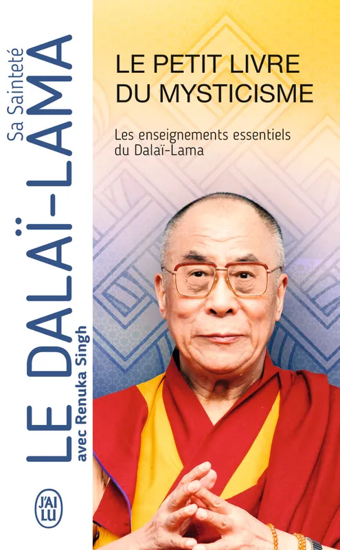 Livres Spiritualités, Esotérisme et Religions Esotérisme Le petit livre du mysticisme, Les enseignements essentiels du Dalaï-Lama Jo-Ann Dussault