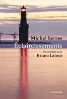 Éclaircissements, Entretiens avec Bruno Latour