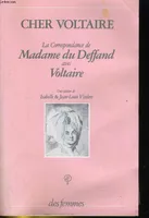 Cher Voltaire, la correspondance de Madame du Deffand avec Voltaire