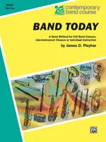 Band Today, Part 2, A Band Method for Full Band Classes, Like-Instrument Classes or Individual Instruction