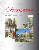 Chantepie, de 1870 à nos jours - Jean Claude Fichet