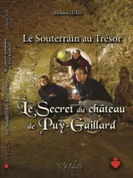 Le souterrain au trésor, Le secret du Château de Puy-Gaillard, Le secret du château de puy-gaillard