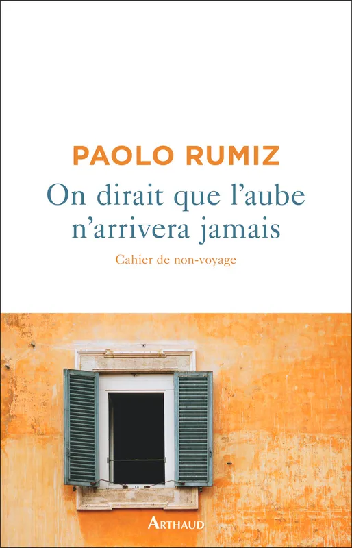 Livres Loisirs Voyage Récits de voyage On dirait que l'aube n'arrivera jamais, Cahier de non-voyage Paolo Rumiz