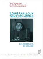 Louis Guilloux dans les médias, Les réceptions de l'oeuvre