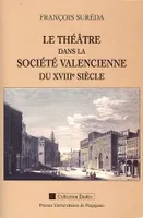 Le théâtre dans la société valencienne du XVIIIe siècle