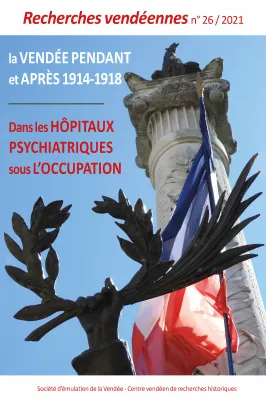 Recherches Vendéennes n° 26 : La Vendée pendant et après 1914-1918. Dans les hôpitaux psychiatriques sous l'occupation