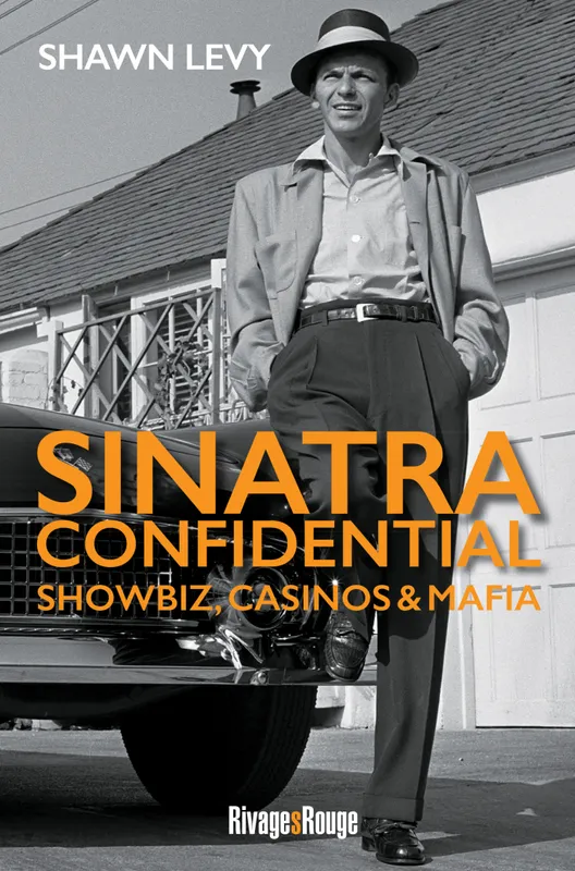 Livres Livres Musiques Méthodes et partitions Sinatra Confidential, Showbiz, Casinos & Mafia     Shawn Levy
