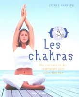 Les Chakras. Des exercices et des inspirations pour votre bien-être, des exercices et des inspirations pour votre bien-être