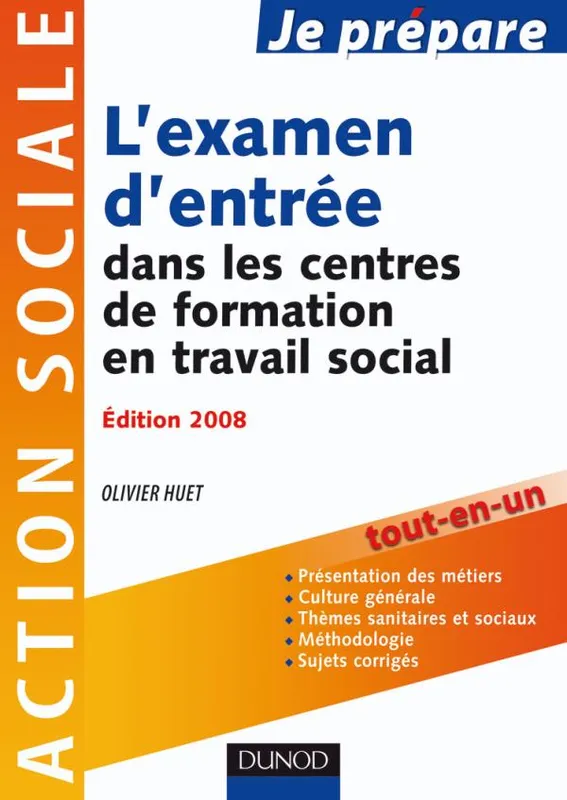 Livres Sciences Humaines et Sociales Travail social Je prépare l'examen d'entrée dans les centres de formation en travail social - 2ème édition Olivier Huet