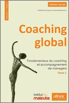 Coaching globlal, 2, Coaching global, Fondamentaux du coaching et accompagnement de managers.
