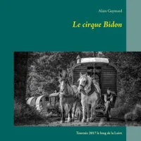 Le Cirque Bidon, Tournée 2017 le long de la loire
