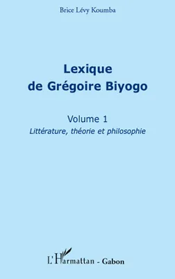 1, Lexique de Grégoire Biyogo (Volume 1), Littérature, théorie et philosophie