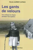 Les gants de velours -  Une enfance en Anjou pendant l'Occupation, roman