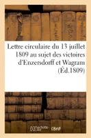 Extraits de la lettre circulaire du 13 juillet 1809, qui ordonne des prières au sujet des victoires d'Enzersdorff et de Wagram