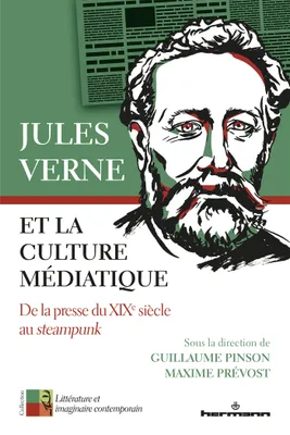 Jules Verne et la culture médiatique, De la presse du XIXe siècle au Steampunk
