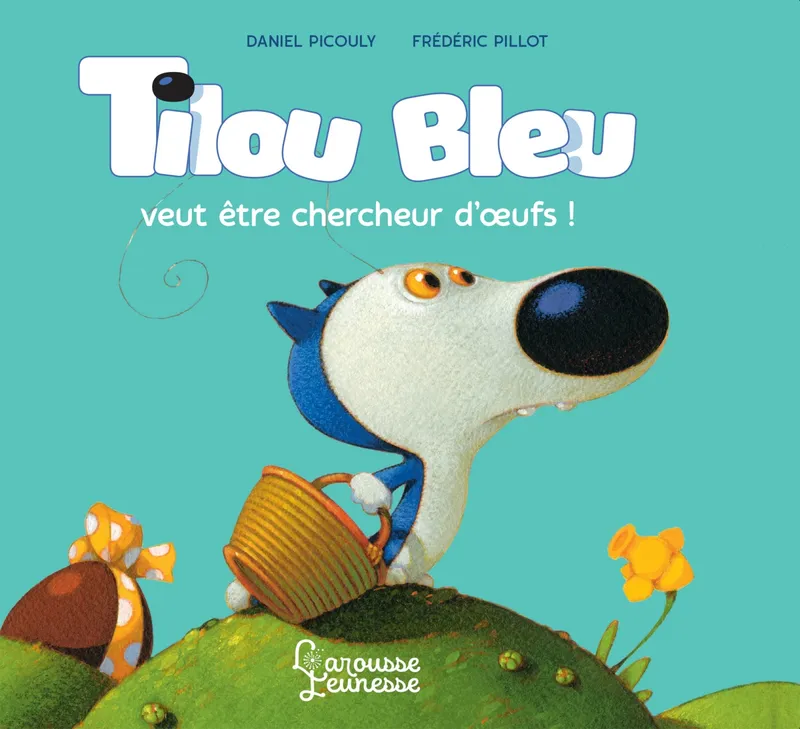 Livres Jeunesse Les tout-petits Albums Tilou Bleu veut être chercheur d'oeufs Daniel Picouly