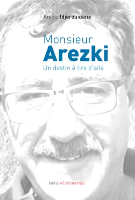 Monsieur Arezki - Un destin à tire d'aile