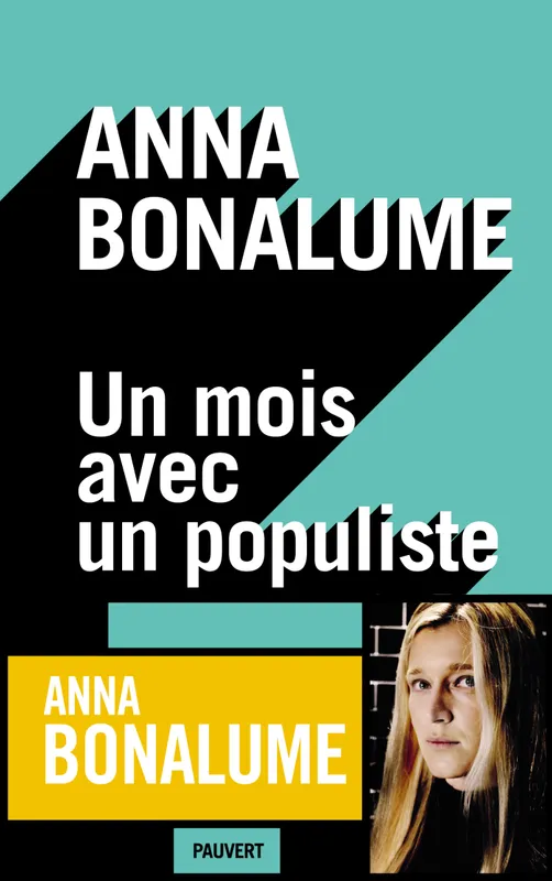 Livres Littérature et Essais littéraires Romans contemporains Francophones Un mois avec un populiste Anna Bonalume
