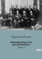 Introduction à la psychanalyse, Tome 2