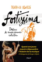 Fortissima, Destins de musiciennes rebelles