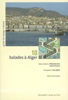 10 balades à Alger / guide de voyage culturel