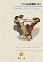 Le sens des trois mythes, Moires - Charites - Muses